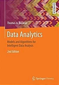 Data Analytics: Models and Algorithms for Intelligent Data Analysis (Paperback, 2, 2016)