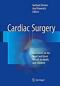 Cardiac Surgery: Operations on the Heart and Great Vessels in Adults and Children (Hardcover, 2017)
