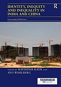 Identity, Inequity and Inequality in India and China : Governing Difference (Paperback)