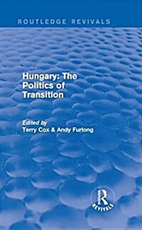 Routledge Revivals: Hungary: The Politics of Transition (1995) (Hardcover)