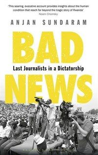 Bad News : Last Journalists in a Dictatorship (Paperback)