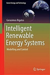 Intelligent Renewable Energy Systems: Modelling and Control (Hardcover, 2016)