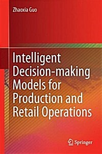 Intelligent Decision-Making Models for Production and Retail Operations (Hardcover, 2016)