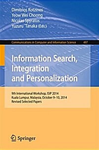Information Search, Integration and Personalization: 9th International Workshop, Isip 2014, Kuala Lumpur, Malaysia, October 9-10, 2014, Revised Select (Paperback, 2016)