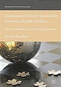 Development Aid and Sustainable Economic Growth in Africa: The Limits of Western and Chinese Engagements (Hardcover, 2016)