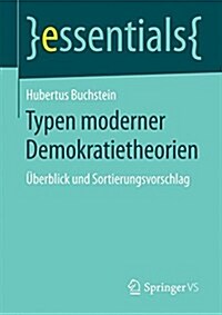 Typen Moderner Demokratietheorien: ?erblick Und Sortierungsvorschlag (Paperback, 1. Aufl. 2016)