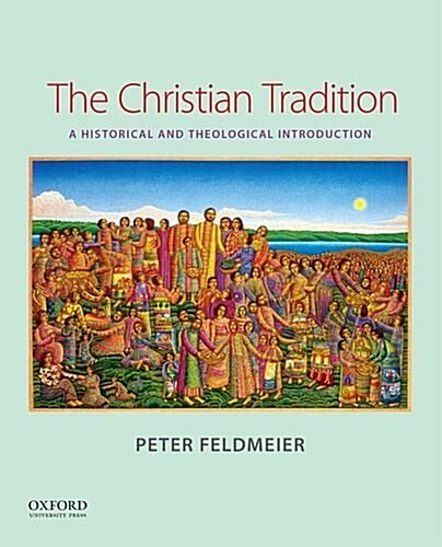 The Christian Tradition: A Historical and Theological Introduction (Paperback)