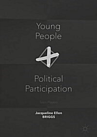 Young People and Political Participation : Teen Players (Hardcover, 1st ed. 2016)