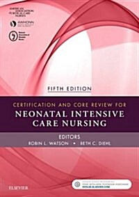 Certification and Core Review for Neonatal Intensive Care Nursing (Paperback, 5)