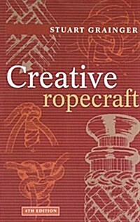 Creative Ropecraft (Paperback, 4 Revised edition)