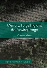 Memory, Forgetting and the Moving Image (Hardcover, 1st ed. 2016)