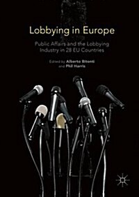 Lobbying in Europe : Public Affairs and the Lobbying Industry in 28 EU Countries (Hardcover, 1st ed. 2017)