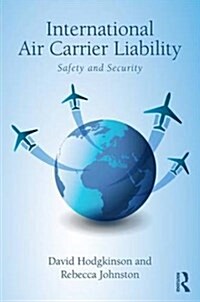 International Air Carrier Liability : Safety and Security (Hardcover)