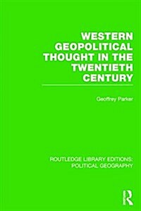 Western Geopolitical Thought in the Twentieth Century (Routledge Library Editions: Political Geography) (Paperback)