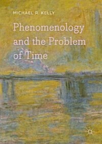 Phenomenology and the Problem of Time (Hardcover, 1st ed. 2016)