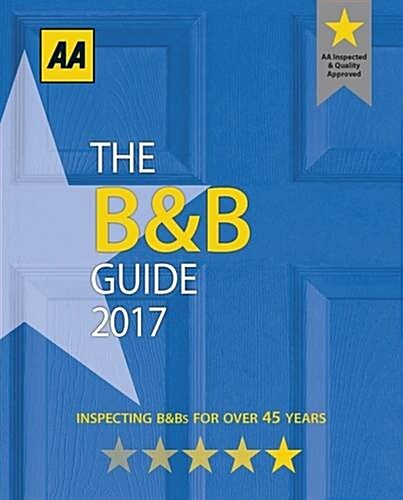 AA Bed & Breakfast Guide 2017 (Paperback, 47 Revised edition)