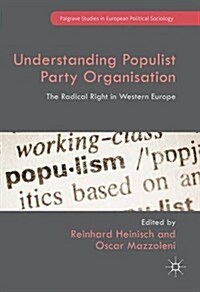 Understanding Populist Party Organisation : The Radical Right in Western Europe (Hardcover, 1st ed. 2016)