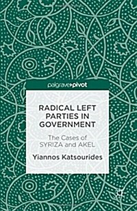 Radical Left Parties in Government : The Cases of Syriza and Akel (Hardcover, 1st ed. 2016)