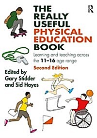 The Really Useful Physical Education Book : Learning and teaching across the 11-16 age range (Paperback, 2 ed)