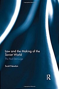 Law and the Making of the Soviet World : The Red Demiurge (Paperback)