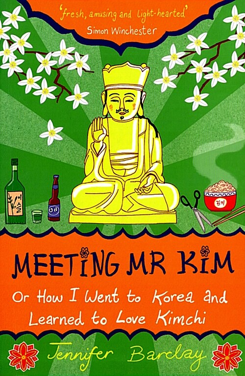 Meeting MR Kim: Or How I Went to Korea and Learned to Love Kimchi (Paperback)