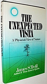 The Unexpected Vista: A Physicists View of Nature (Hardcover, 1st)
