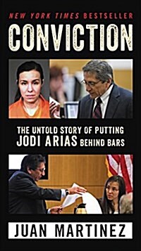 Conviction: The Untold Story of Putting Jodi Arias Behind Bars (Mass Market Paperback)