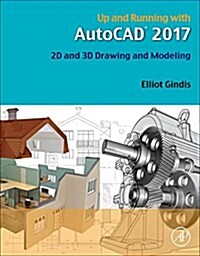 Up and Running with AutoCAD 2017: 2D and 3D Drawing and Modeling (Paperback)