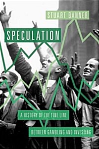 Speculation: A History of the Fine Line Between Gambling and Investing (Hardcover)