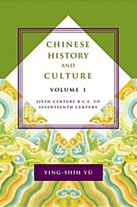 Chinese History and Culture: Sixth Century B.C.E. to Seventeenth Century, Volume 1 (Hardcover)
