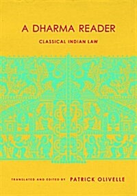 A Dharma Reader: Classical Indian Law (Hardcover)