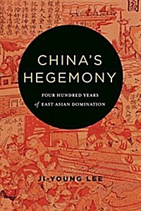 Chinas Hegemony: Four Hundred Years of East Asian Domination (Hardcover)
