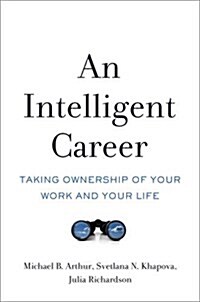 An Intelligent Career: Taking Ownership of Your Work and Your Life (Hardcover)