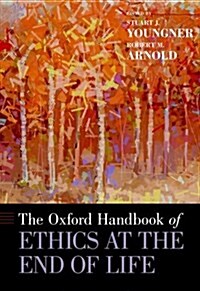 The Oxford Handbook of Ethics at the End of Life (Hardcover)