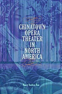 Chinatown Opera Theater in North America (Hardcover)
