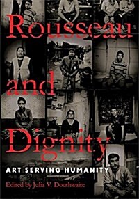 Rousseau and Dignity: Art Serving Humanity (Hardcover)