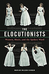 The Elocutionists: Women, Music, and the Spoken Word (Hardcover)