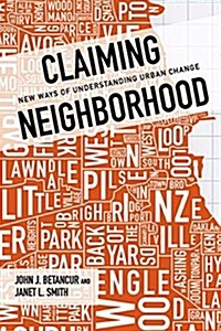 Claiming Neighborhood: New Ways of Understanding Urban Change (Paperback)