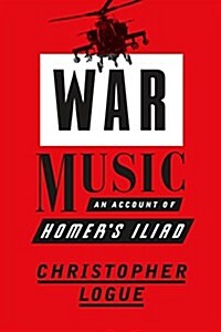 War Music: An Account of Homers Iliad (Paperback)