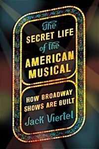 [중고] The Secret Life of the American Musical: How Broadway Shows Are Built (Paperback)