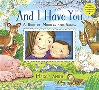 And I Have You: A Book of Mothers and Babies (Hardcover)