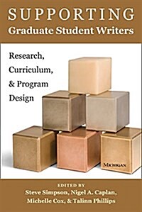 Supporting Graduate Student Writers: Research, Curriculum, and Program Design (Paperback)