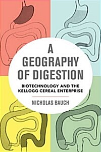 A Geography of Digestion: Biotechnology and the Kellogg Cereal Enterprise Volume 62 (Paperback)