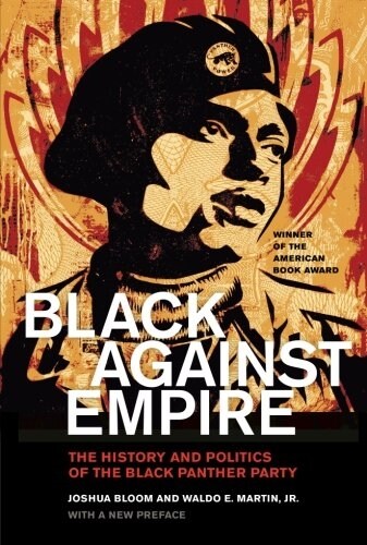 Black Against Empire: The History and Politics of the Black Panther Party (Paperback, First Edition)