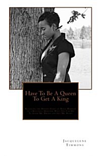 Have to Be a Queen to Get a King: Revealing the Hidden Story of Being Married to a Beautiful Monster (Paperback)