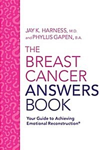 The Breast Cancer Answers Book: Your Guide to Achieving Emotional Reconstruction(r) (Paperback)