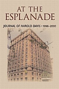 At the Esplanade: Journal of Harold Davis 1996-2000 (Paperback)