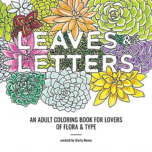 Leaves & Letters: An Adult Coloring Book for Lovers of Flora & Type (Paperback)