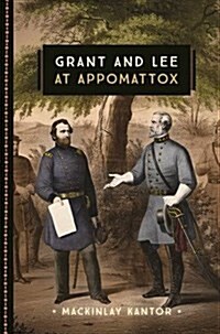 Lee and Grant at Appomattox (Paperback)