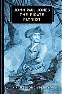 John Paul Jones: The Pirate Patriot (Paperback)